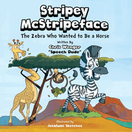Stripey McStripeface: The Zebra Who Wanted To Be A Horse