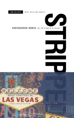 Stripped: Uncensored Grace on the Streets of Vegas - Wilhite, Jud, and Taaffe, Bill