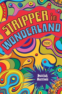 Stripper in Wonderland: Poems - Harriell, Derrick