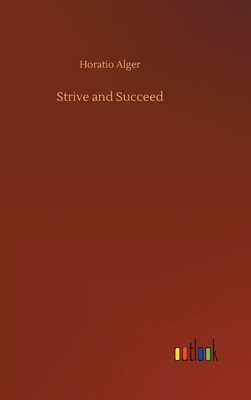 Strive and Succeed - Alger, Horatio