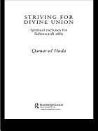 Striving for Divine Union: Spiritual Exercises for Suhraward Sufis