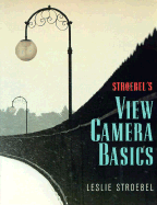 Stroebel's View Camera Basics