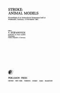 Stroke, Animal Models: Proceedings of an International Symposium Held at Wiesbaden, Germany, 16 November 1981 - Stefanovich, V