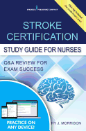 Stroke Certification Study Guide for Nurses: Q&A Review for Exam Success (Book + Free App)
