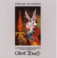 Stroke of Genius, a Collection of Paintings and Musings on Life, Love and Art By Chuck Jones
