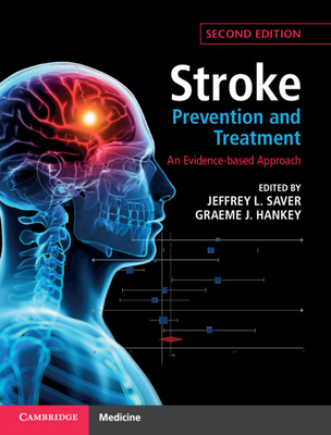 Stroke Prevention and Treatment: An Evidence-Based Approach - Saver, Jeffrey L (Editor), and Hankey, Graeme J (Editor)