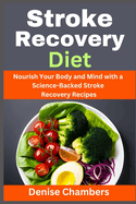 Stroke Recovery Diet: Nourish Your Body and Mind with a Science-Backed Stroke Recovery Recipes