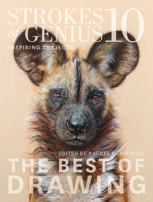 Strokes of Genius 10: Inspiring Subjects - Wolf, Rachel Rubin (Editor)