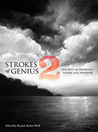 Strokes of Genius 2: The Best of Drawing Light and Shadow