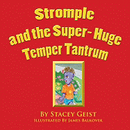 Stromple and the Super-Huge Temper Tantrum