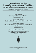 Stromungserscheinungen in Ventilen/Gastheoretische Deutung Der Reynoldsschen Kennzahl/Uber Die Stabilitat Der Laminarstromung Und Die Theorie Der Turbulenz/Uber Einige Anwendungen Nomographischer Methoden in Der Thermodynamik