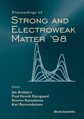 Strong and Electroweak Matter '98 - Ambjorn, Jan (Editor), and Damgaard, Poul Henrik (Editor), and Kainulainen, Kimmo (Editor)