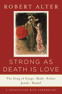 Strong as Death Is Love: The Song of Songs, Ruth, Esther, Jonah, and Daniel, a Translation with Commentary