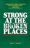Strong at the Broken Places: Overcoming the Trauma of Childhood Abuse