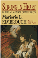 Strong in Heart: Biblical Men of Compassion