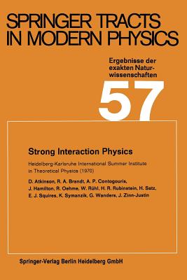 Strong Interaction Physics: Heidelberg-Karlsruhe International Summer Institute in Theoretical Physics (1970) - Atkinson, D., and Brandt, R. A., and Contogouris, A. P.