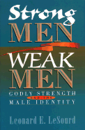 Strong Men, Weak Men: Godly Strength and the Male Identity