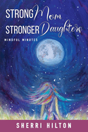 Strong Mom Stronger Daughters: Mindful Minutes