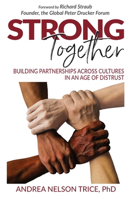 Strong Together: Building Partnerships Across Cultures in an Age of Distrust - Trice, Andrea Nelson