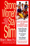 Strong Women Stay Slim - Nelson, Miriam E, Ph.D., and Raichlen, Steven, and Wernick, Sarah, Ph.D.