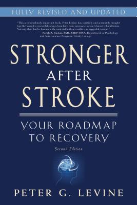 Stronger After Stroke, Second Edition: Your Roadmap to Recovery - Levine, Peter