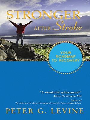 Stronger After Stroke: Your Roadmap to Recovery - Levine, Peter, MD