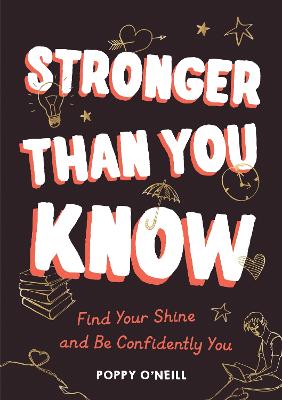 Stronger Than You Know: Find Your Shine and Be Confidently You - O'Neill, Poppy
