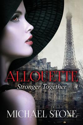 Stronger Together: A Second in the Allouette Series a Novel about Sisters - Stone, Michael