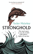 Stronghold: One man's quest to save the world's wild salmon - before it's too late