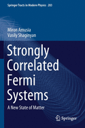 Strongly Correlated Fermi Systems: A New State of Matter
