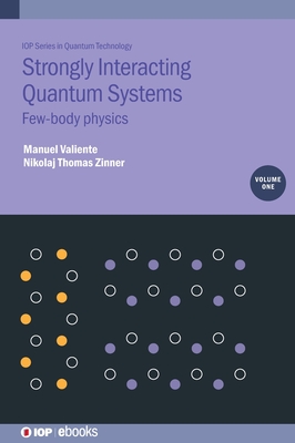 Strongly Interacting Quantum Systems, Volume 1: Few-body physics - Valiente, Manuel, and Zinner, Nikolaj T