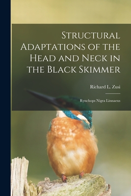 Structural Adaptations of the Head and Neck in the Black Skimmer: Rynchops Nigra Linnaeus - Zusi, Richard L (Richard Laurence) (Creator)