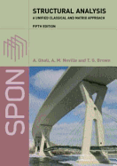 Structural Analysis: A Unified Classical and Matrix Approach - Ghali, Amin, and Neville, Adam, and Brown, T G