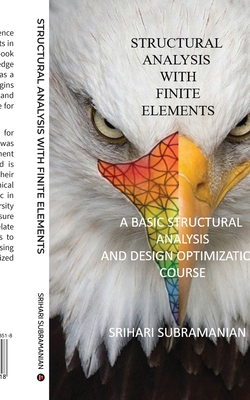 Structural Analysis with Finite Elements: A Basic Structural Analysis and Design Optimization Course - Srihari Subramanian