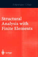 Structural Analysis with Finite Elements - Hartmann, Friedel, and Katz, Casimir, and Hartmann, F