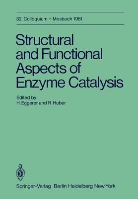Structural and Functional Aspects of Enzyme Catalysis: 32. Colloquium, 23. - 25. April 1981 - Eggerer, H (Editor), and Huber, R (Editor)