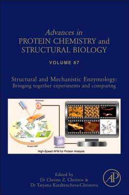 Structural and Mechanistic Enzymology: Bringing Together Experiments and Computing Volume 87 - Christov, Christo, and Karabencheva-Christova, Tatyana