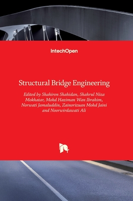 Structural Bridge Engineering - Shahidan, Shahiron (Editor), and Wan Ibrahim, Mohid Haziman (Editor), and Jamaluddin, Norwatie (Editor)