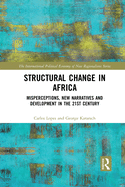 Structural Change in Africa: Misperceptions, New Narratives and Development in the 21st Century