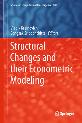 Structural Changes and their Econometric Modeling - Kreinovich, Vladik (Editor), and Sriboonchitta, Songsak (Editor)