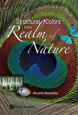 Structural Colors in the Realm of Nature - Kinoshita, Shuichi