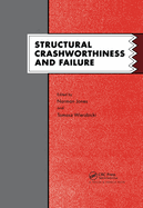 Structural Crashworthiness and Failure: Proceedings of the Third International Symposium on Structural Crashworthiness Held at the University of Liverpool, England, 14-16 April 1993