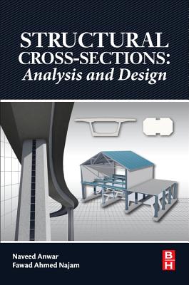 Structural Cross Sections: Analysis and Design - Anwar, Naveed, and Najam, Fawad Ahmed