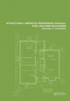 Structural Defects Reference Manual for Low-Rise Buildings - Atkinson, Michael F.