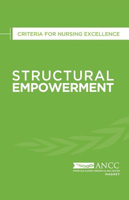 Structural Empowerment: Criteria for Nursing Excellence - American Nurses Credentialing Center