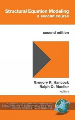 Structural Equation Modeling: A Second Course - Hancock, Gregory R (Editor), and Mueller, Ralph O (Editor)