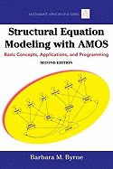 Structural Equation Modeling with Amos: Basic Concepts, Applications, and Programming, Second Edition