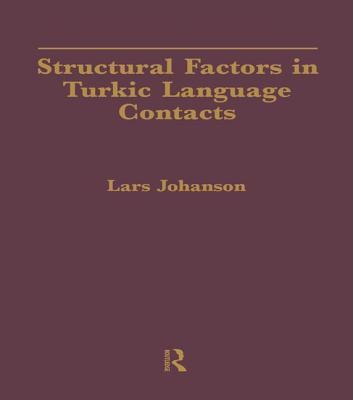 Structural Factors in Turkic Language Contacts - Johanson, Lars, and Karam, Vanessa (Translated by)