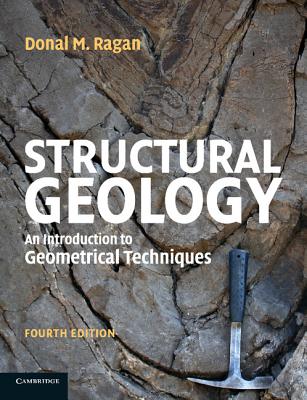 Structural Geology: An Introduction to Geometrical Techniques - Ragan, Donal M