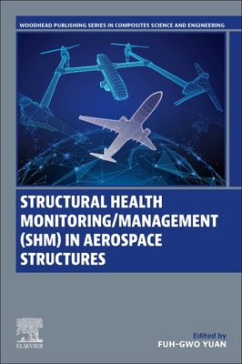 Structural Health Monitoring/Management (SHM) in Aerospace Structures - Yuan, Fuh-Gwo (Editor)